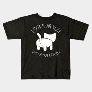 Funny sarcastic cat I can hear you but I'm listening Kids T-Shirt